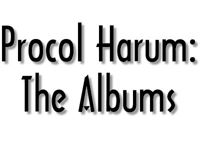 PRocol Harum: The Albums