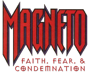 Magneto: Fear, Faith, and Condemnation Logo