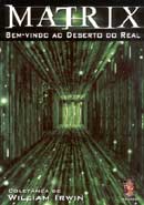 Leia este livro imperdvel: Matrix, Bem-vindo ao Deserto do Real WILLIAM IRWIN