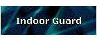 Indoor Guard