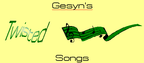 Gesyn's Twisted Songs