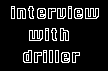 interview by driller