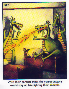 With their parents away, the young dragons would stay up late lighting their sneezes.