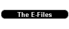 The E-Files