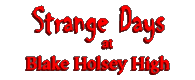 Strange Days at Blake Holsey High