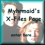 Myhrmaid's X-Files links...and Kiss David D!!