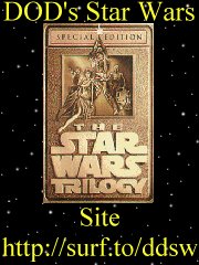 DOD's Star Wars Site - http://surf.to/ddsw