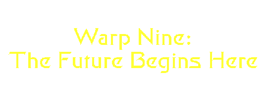 Warp Nine: The Future Begins Here