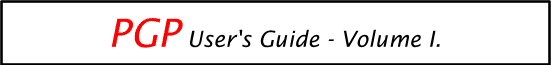 PGP User's Guide - Volume I: Essential Topics