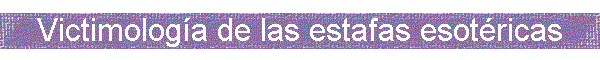 Victimologa de las estafas esotricas