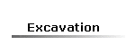 Excavation