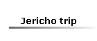 Jericho trip