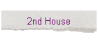 2nd House