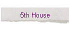 5th House