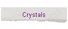 Crystals