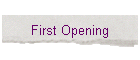 First Opening