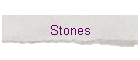 Stones