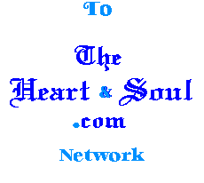 To the Heart & Soul.com Network