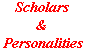 SCHOLARS & PERSONALITIES