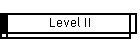 Level II