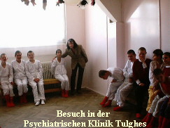 Besuch in der 
Psychiatrischen Klinik Tulghes