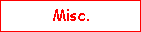 Misc