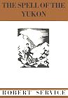 The Spell of the Yukon (Hardcover) by Robert Service. Poems include: The Land God Forgot, The Heart of the Sourdough, The Three Voices, The Parson's Son, The Law of the Yukon, The Call of the Wild