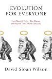 Evolution for Everyone: How Darwin's Theory Can Change the Way We Think About Our Lives (Hardcover) by David Sloan Wilson