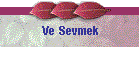 Ve Sevmek