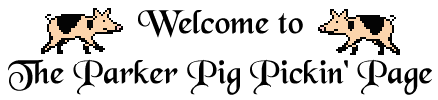 Welcome To The Parker Pig Picking Page