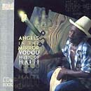 Angels in the Mirror: Vodou Music of Haiti