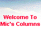 Welcome To 
 Mic's Columns