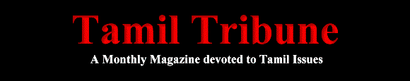 Monthly Magazine devoted to Tamil Nadu, Tamil Eelam, Tamil language and culture