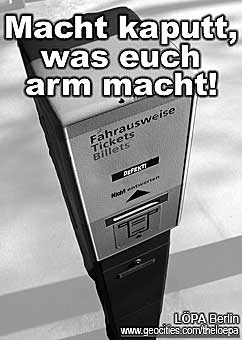 Macht kaputt, was euch arm macht!