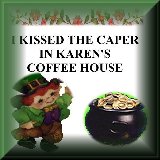 I/kissed/the/Caper/in/Karen's/Coffeehouse