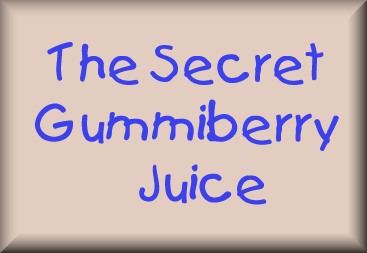 The Secret Gummiberry Juice