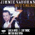 Jimmie Vaughan -- Out There