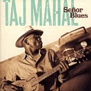 Taj Mahal -- Senor Blues