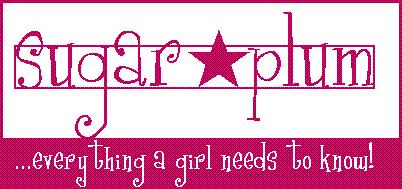 sugar*plum: everything a girl needs to know!