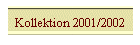 Kollektion 2001/2002