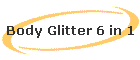 Body Glitter 6 in 1