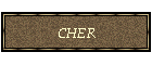 CHER