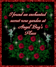 I found the secret rose garden at Angel Bug's Place