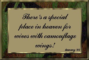 There is a Specail Place in Heaven for wives with camoflauge wings