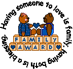 Family Award - Having someone to love is a family - having both is a blessing