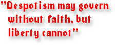 Despotism may govern without faith...