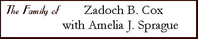 The Family of Zadoch B. Cox with Amelia J. Sprague