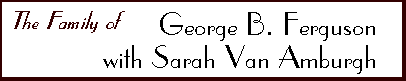 The Family of George B. Ferguson with Sarah Van Amburgh