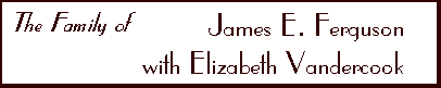 The Family of James E. Ferguson with Elizabeth Vandercook