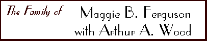 The Family of Maggie B. Ferguson with Arthur A. Wood